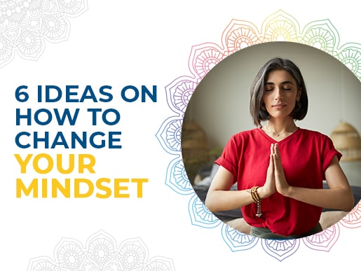 6 Ideas on How to Change Your Mindset