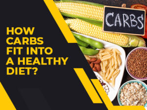 How carbs fit into a healthy diet?