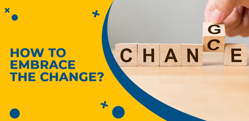 How to Embrace the Change?