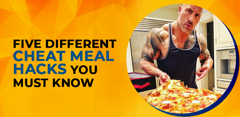 Five Different Cheat Meal Hacks You Must Know