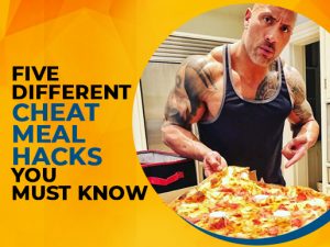 Five Different Cheat Meal Hacks You Must Know