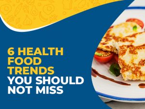 6 Health Food Trends You Should Not Miss
